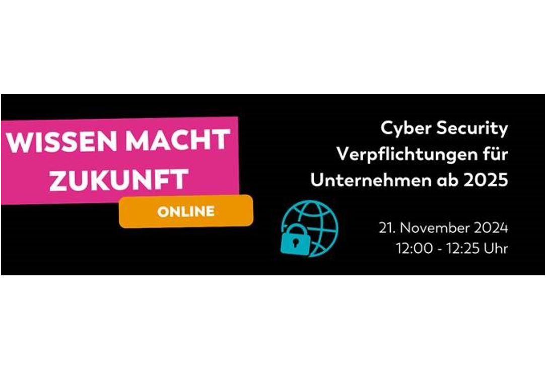 Kostenloser Online-Vortrag zum Thema „Cyber Security Verpflichtungen für Unternehmen ab 2025“ 